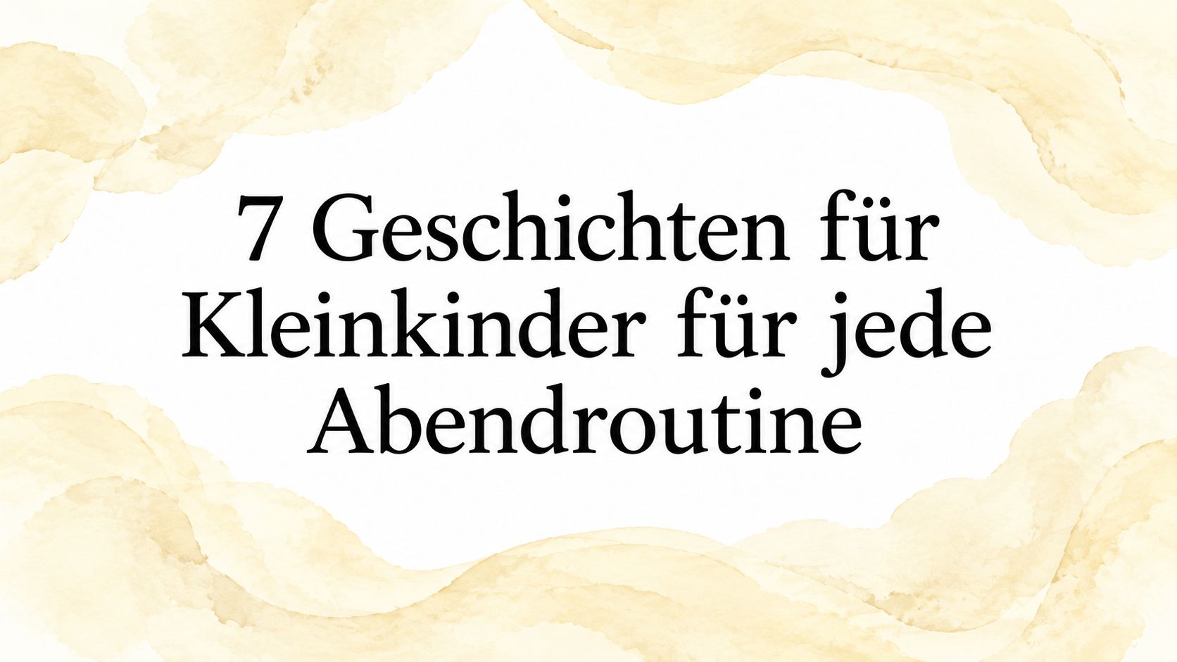 7 Geschichten für Kleinkinder für jede Abendroutine