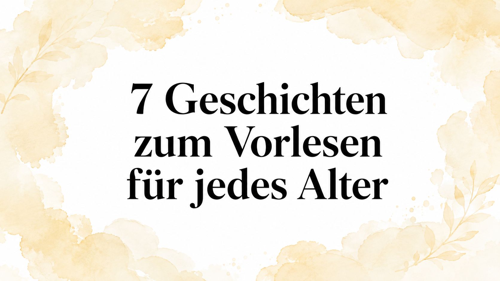 7 Geschichten zum Vorlesen für jedes Alter