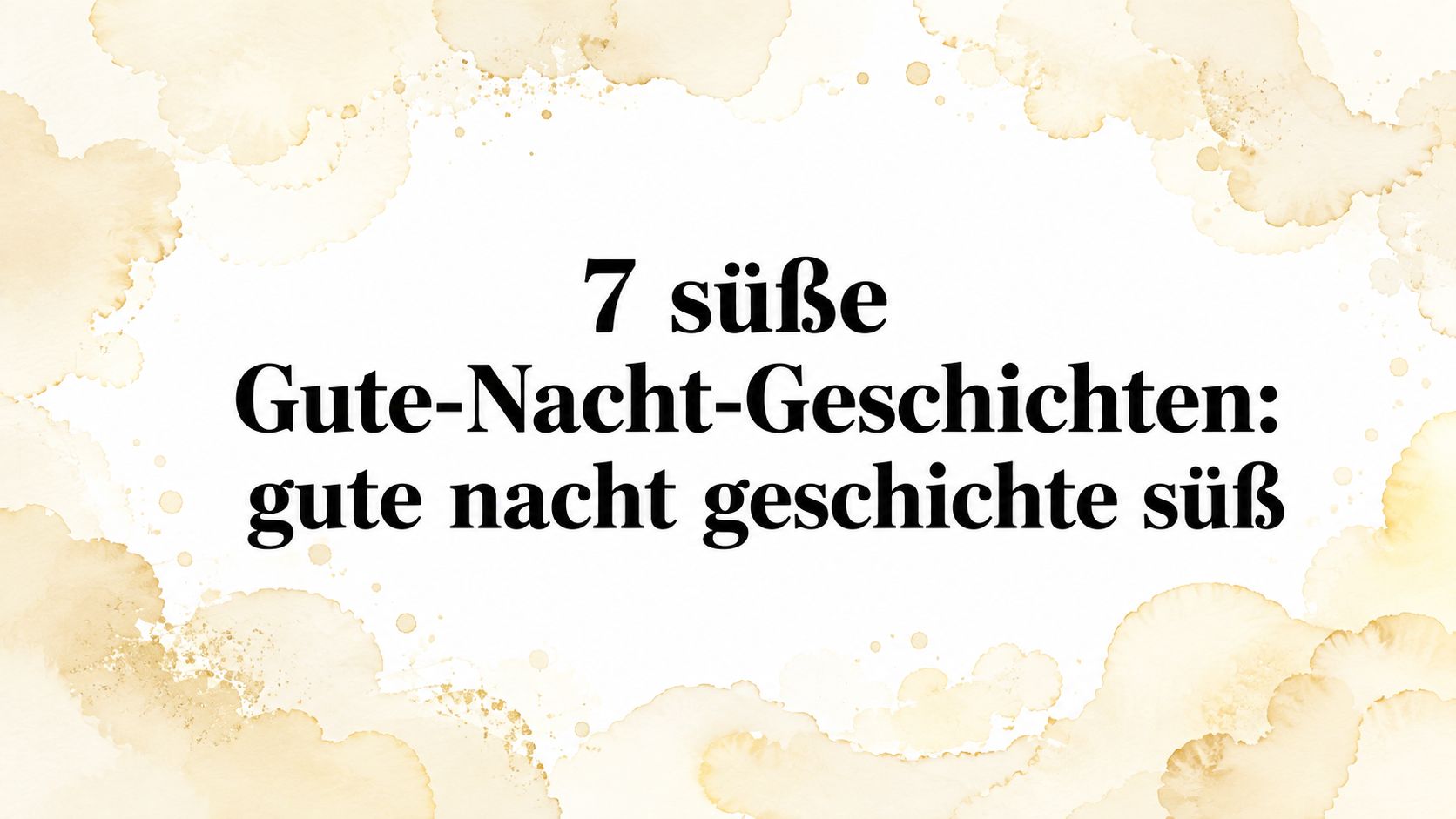 7 süße Gute-Nacht-Geschichten: gute nacht geschichte süß