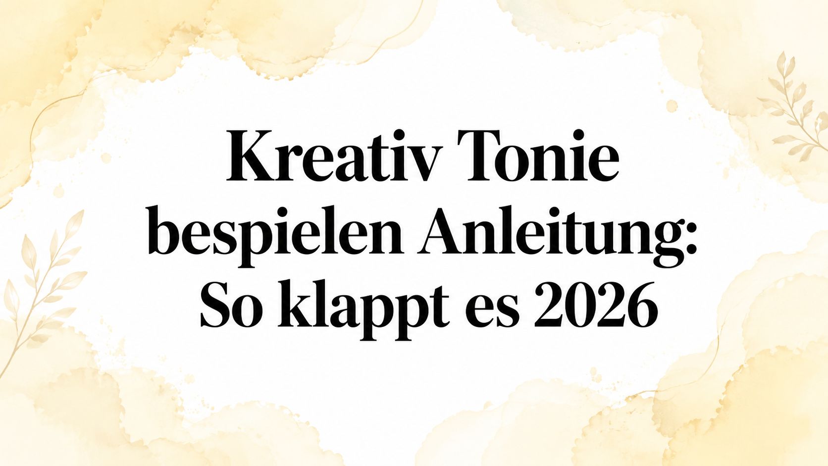 Kreativ Tonie bespielen Anleitung: So klappt es 2026