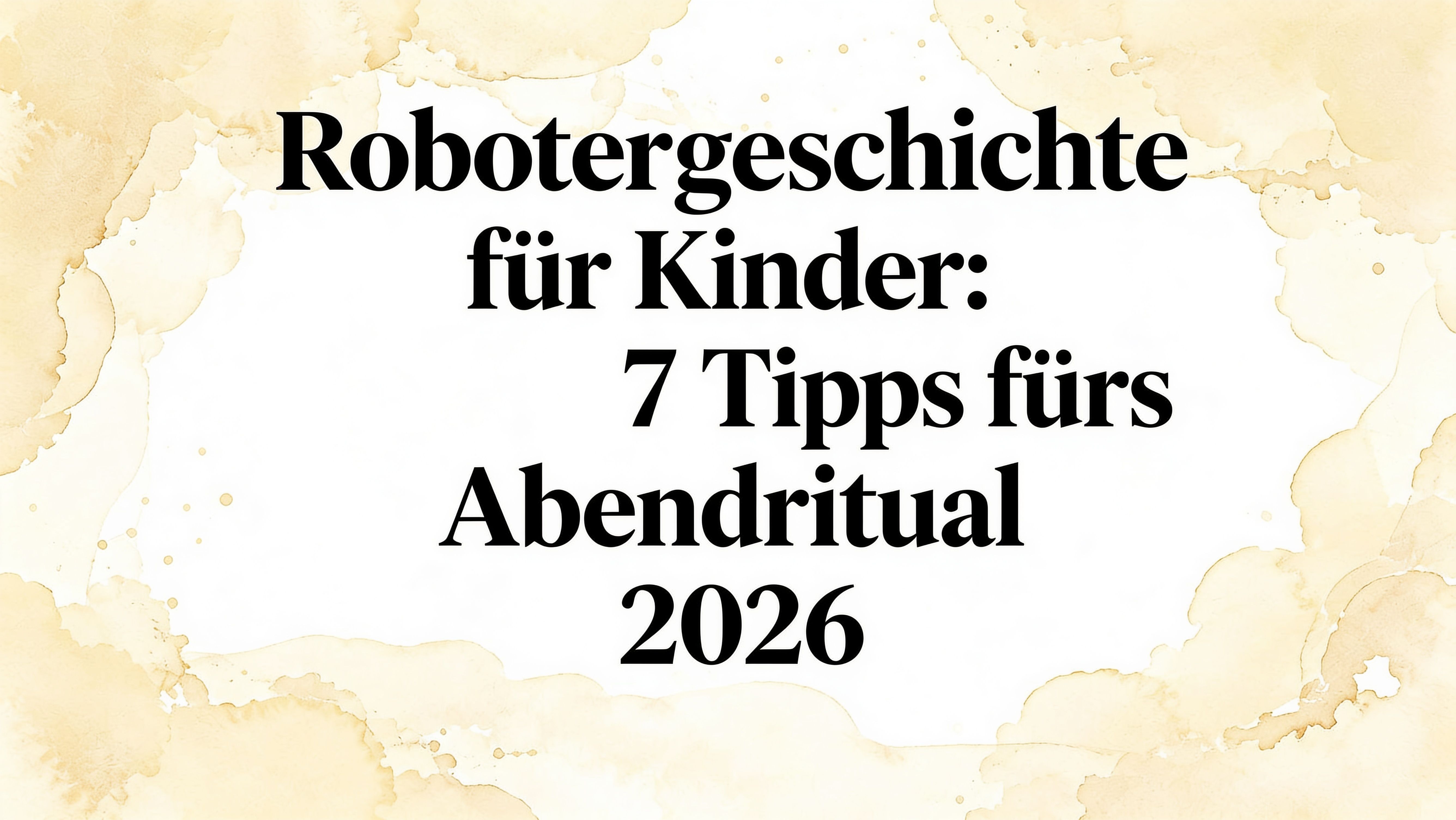 Roboter geschichte kinder: 7 Tipps fürs Abendritual 2026